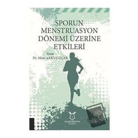 Akademisyen Kitabevi Sporun Menstruasyon Dönemi Üzerine Etkileri