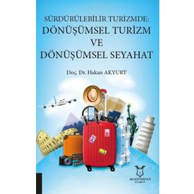 Akademisyen Kitabevi Sürdürülebilir Turizmde Dönüşümsel Turizm ve Dönüşümsel Seyahat
