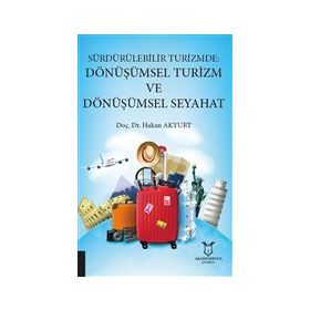 Akademisyen Kitabevi Sürdürülebilir Turizmde Dönüşümsel Turizm ve Dönüşümsel Seyahat