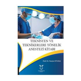 Akademisyen Kitabevi Teknisyen ve Teknikerlere Yönelik Anestezi Kitabı