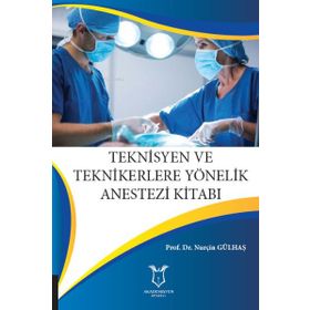Akademisyen Kitabevi Teknisyen ve Teknikerlere Yönelik Anestezi Kitabı