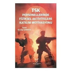 Akademisyen Kitabevi TSK Personellerinde Fiziksel Aktivitelere Katılım Motivasyonu