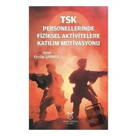 Akademisyen Kitabevi TSK Personellerinde Fiziksel Aktivitelere Katılım Motivasyonu