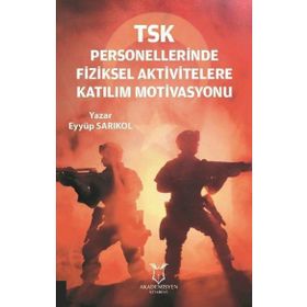 Akademisyen Kitabevi TSK Personellerinde Fiziksel Aktivitelere Katılım Motivasyonu