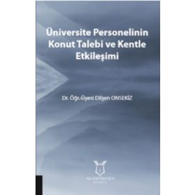 Akademisyen Kitabevi Üniversite Personelinin Konut Talebi ve Kentle Etkileşimi