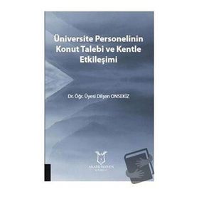 Akademisyen Kitabevi Üniversite Personelinin Konut Talebi ve Kentle Etkileşimi