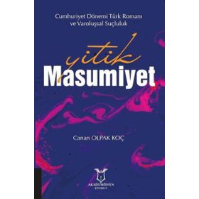 Akademisyen Kitabevi Yitik Masumiyet - Cumhuriyet Dönemi Türk Romanı ve Varoluşsal Suçluluk