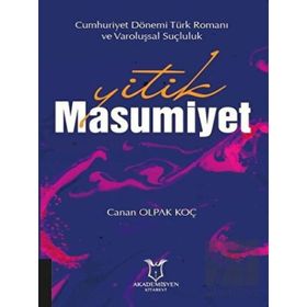 Akademisyen Kitabevi Yitik Masumiyet - Cumhuriyet Dönemi Türk Romanı ve Varoluşsal Suçluluk