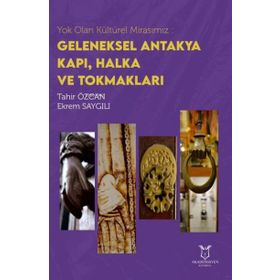 Akademisyen Kitabevi Yok Olan Kültürel Mirasımız: Geleneksel Antakya Kapı Halka ve Tokmakları