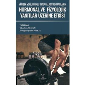 Akademisyen Kitabevi Yüksek Yoğunluklu İnterval Antrenmanlarin Hormonal ve Fizyolojik Yanitlar Üzerine Etkisi