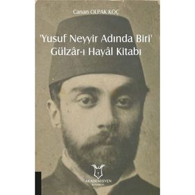 Akademisyen Kitabevi Yusuf Neyyir Adında Biri ve Gülzar-ı Hayal Kitabı