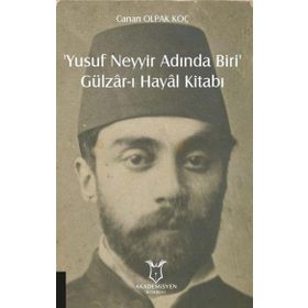 Akademisyen Kitabevi Yusuf Neyyir Adında Biri ve Gülzar-ı Hayal Kitabı