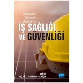 Akademisyenler Profesyoneller ve Öğrenciler İçin İş Sağlığı Güvenliği - Z. Özlem Parlak Biçer