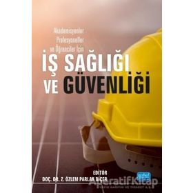 Akademisyenler Profesyoneller ve Öğrenciler İçin İş Sağlığı Güvenliği - Z. Özlem Parlak Biçer
