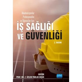 Akademisyenler Profesyoneller ve Öğrenciler İçin İş Sağlığı Güvenliği - Z. Özlem Parlak Biçer