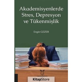 Akademisyenlerde Stres, Depresyon Ve Tükenmişlik - Engin Gezer