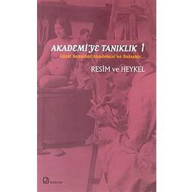 AKADEMI'YE TANIKLIK 1 GÜZEL SANATLAR AKADEMISI'NE BAKIŞLAR - AHMET ÖNER GEZGIN