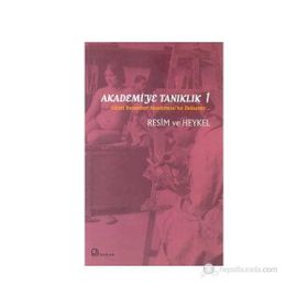 AKADEMI'YE TANIKLIK 1 GÜZEL SANATLAR AKADEMISI'NE BAKIŞLAR - AHMET ÖNER GEZGIN