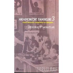 Akademi'ye Tanıklık 3 Güzel Sanatlar Akademisi'ne Bakışlar Dekoratif Sanatlar - Ahmet Öner Gezgin