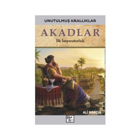 Akadlar-Unutulmuş Krallıklar-Ali Narçın