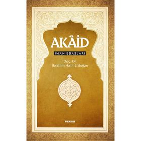 Akaid İman Esasları - İbrahim Halil Erdoğan