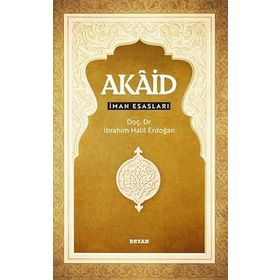 Akaid İman Esasları - İbrahim Halil Erdoğan