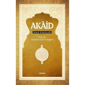 Akaid İman Esasları - İbrahim Halil Erdoğan