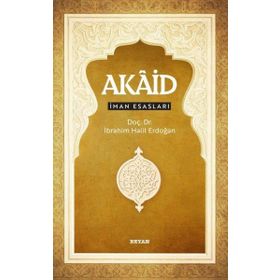 Akaid İman Esasları - İbrahim Halil Erdoğan