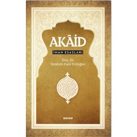 Akaid İman Esasları - İbrahim Halil Erdoğan