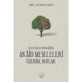 Akaid Meseleleri Üzerine Notlar - Abdullah Samed Afaracı