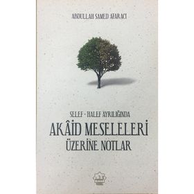 Akaid Meseleleri Üzerine Notlar - Abdullah Samed Afaracı