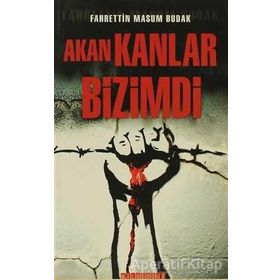 Akan Kanlar Bizimdi - Fahrettin Masum Budak