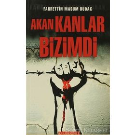 Akan Kanlar Bizimdi - Fahrettin Masum Budak