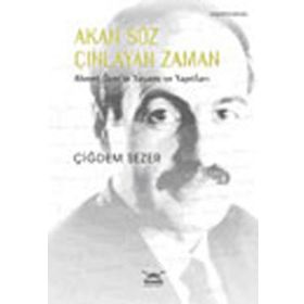 Akan Söz Çınlayan Zaman Ahmet Özer'in Yaşamı ve Yapıtları Çiğdem Sezer Heyamola Yayınları