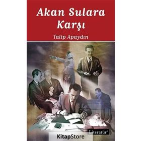 Akan Sulara Karşı - Talip Apaydın