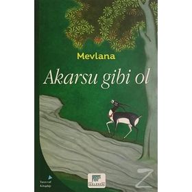 Akarsu Gibi Ol - mevlana celalettin rumi
