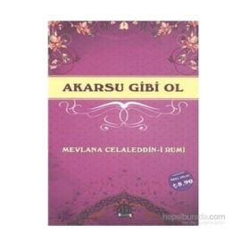 Akarsu Gibi Ol - mevlana celalettin rumi