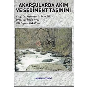 AKARSULARDA AKIM VE SEDIMENT TAŞINIMI - MEHMETÇİK BAYAZIT;İLHAN AVCI
