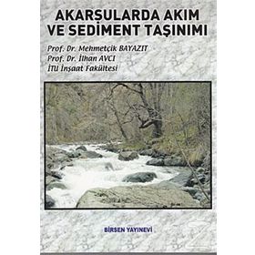 AKARSULARDA AKIM VE SEDIMENT TAŞINIMI - MEHMETÇİK BAYAZIT;İLHAN AVCI