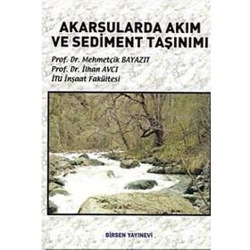 AKARSULARDA AKIM VE SEDIMENT TAŞINIMI - MEHMETÇİK BAYAZIT;İLHAN AVCI