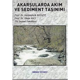 AKARSULARDA AKIM VE SEDIMENT TAŞINIMI - MEHMETÇİK BAYAZIT;İLHAN AVCI