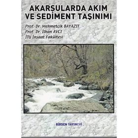 AKARSULARDA AKIM VE SEDIMENT TAŞINIMI - MEHMETÇİK BAYAZIT;İLHAN AVCI