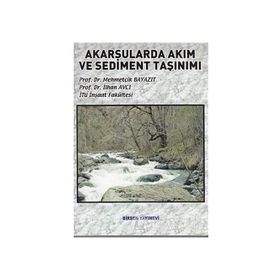 AKARSULARDA AKIM VE SEDIMENT TAŞINIMI - MEHMETÇİK BAYAZIT;İLHAN AVCI