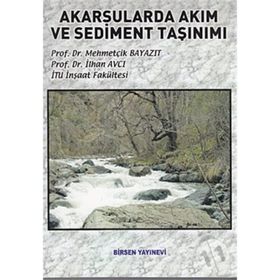 AKARSULARDA AKIM VE SEDIMENT TAŞINIMI - MEHMETÇİK BAYAZIT;İLHAN AVCI