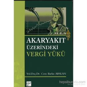 Akaryakıt Üzerindeki Vergi Yükü - Cem Barlas Arslan