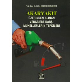 Akaryakıt Üzerinden Alınan Vergilere Karşı Mükelleflerin Tepkileri - Hülya Kabakçı Karadeniz