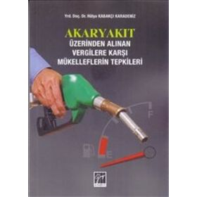 Akaryakıt Üzerinden Alınan Vergilere Karşı Mükelleflerin Tepkileri - Hülya Kabakçı Karadeniz