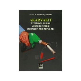 Akaryakıt Üzerinden Alınan Vergilere Karşı Mükelleflerin Tepkileri - Hülya Kabakçı Karadeniz