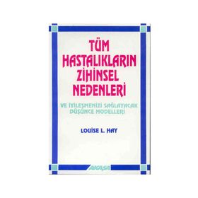 Akaşa Yayınları Tüm Hastalıkların Zihinsel Nedenleri Ve İyileşmenizi Sağlayacak Düşünce Modelleri