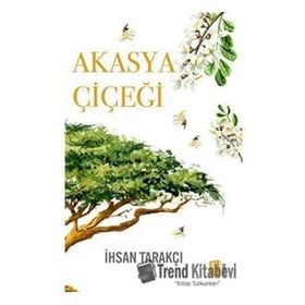 Akasya Çiçeği İhsan Tarakçı Mona Kitap